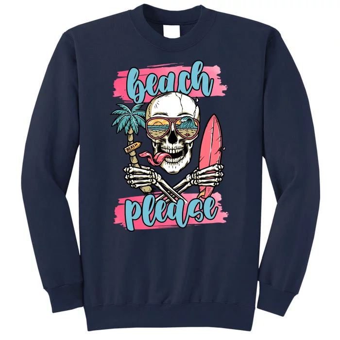 Beach Please Skeleton Vacation Funny Tall Sweatshirt