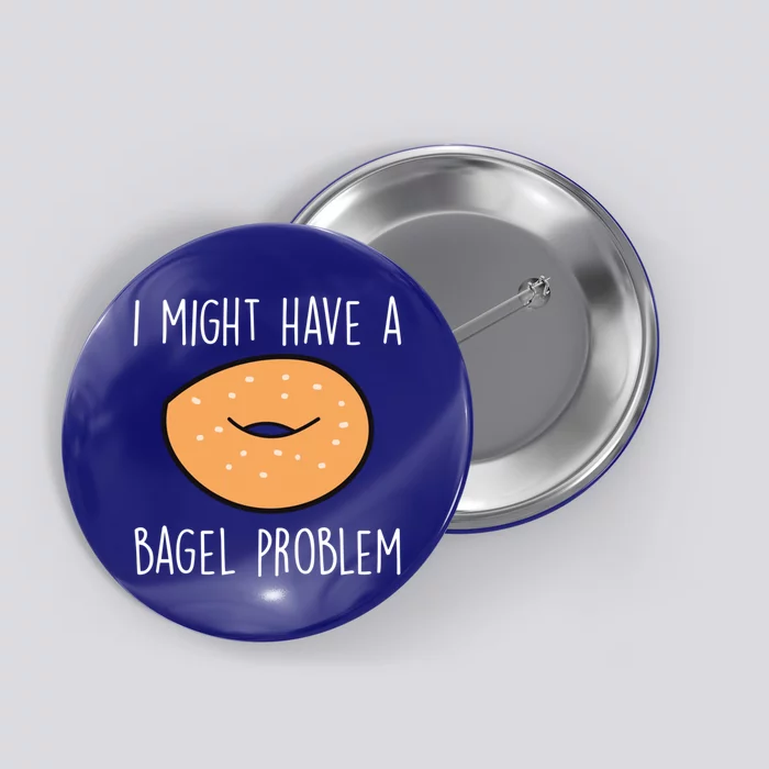 Bagel Problem Saying Bagels Funny Bagel Lover Baking Gift Button