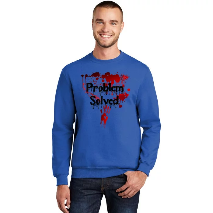 Bloody Problem Solved Halloween Scary Horror Print Effect Tall Sweatshirt