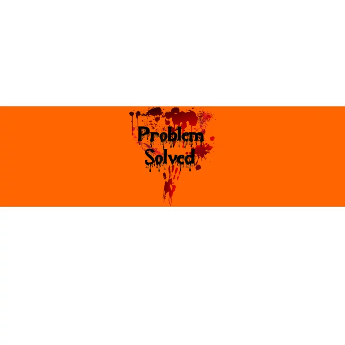 Bloody Problem Solved Halloween Scary Horror Print Effect Bumper Sticker