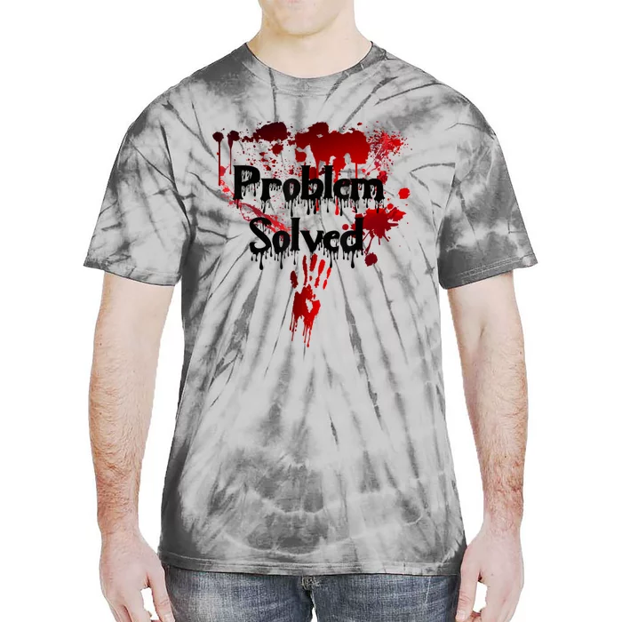 Bloody Problem Solved Halloween Scary Horror Print Effect Tie-Dye T-Shirt