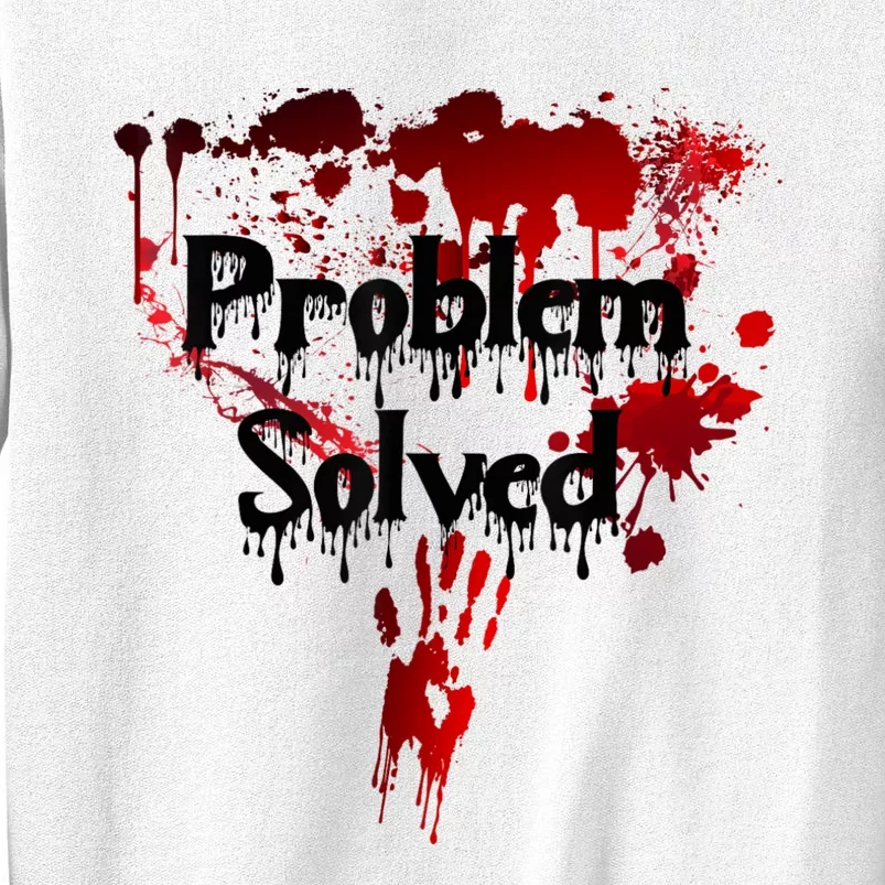 Bloody Problem Solved Halloween Scary Horror Print Effect Sweatshirt