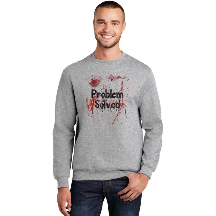 Bloody Problem Solved Halloween Scary Horror Print Effect Tall Sweatshirt