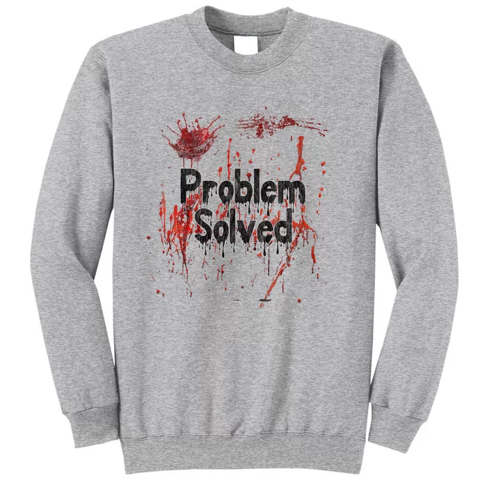 Bloody Problem Solved Halloween Scary Horror Print Effect Tall Sweatshirt