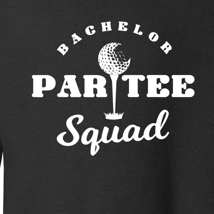 Bachelor Par-Tee Squad | Funny Golf Bachelor Party Pun Gift Toddler Sweatshirt