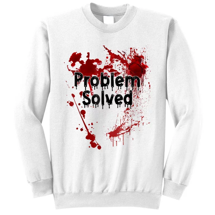 Bloody Problem Solved Halloween Scary Horror Print Effect Sweatshirt