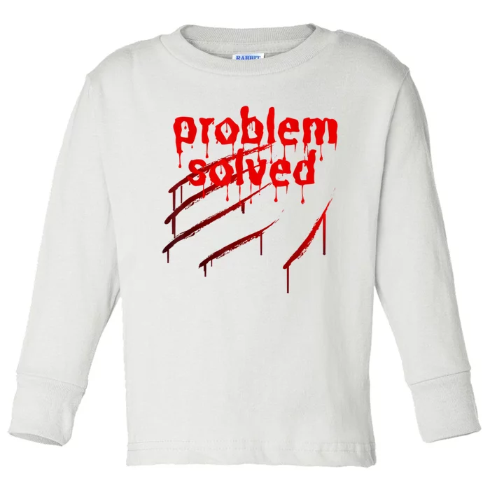 Bloody Problem Solved Halloween Scary Horror Print Effect Toddler Long Sleeve Shirt