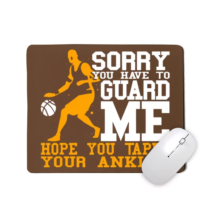 Basketball Player Sorry You Have To Guard Me Mousepad