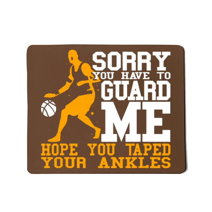 Basketball Player Sorry You Have To Guard Me Mousepad