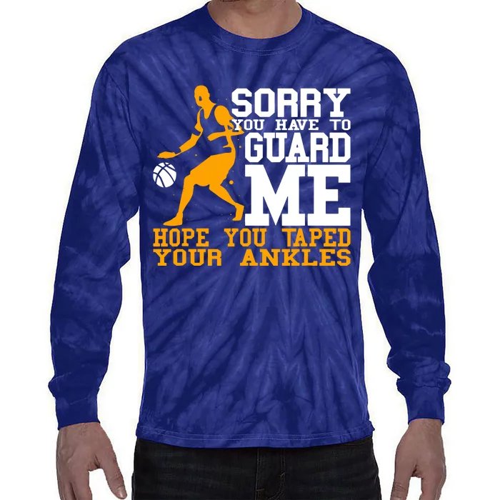 Basketball Player Sorry You Have To Guard Me Tie-Dye Long Sleeve Shirt