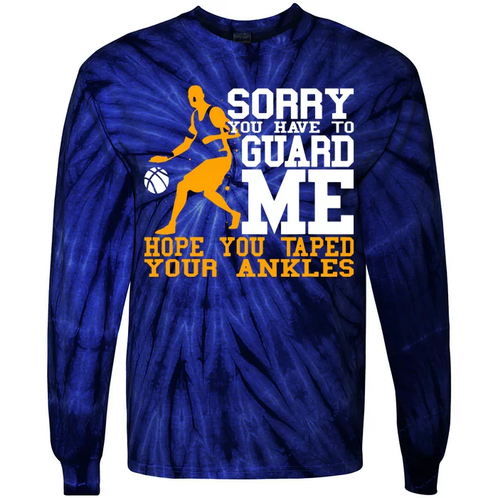 Basketball Player Sorry You Have To Guard Me Tie-Dye Long Sleeve Shirt