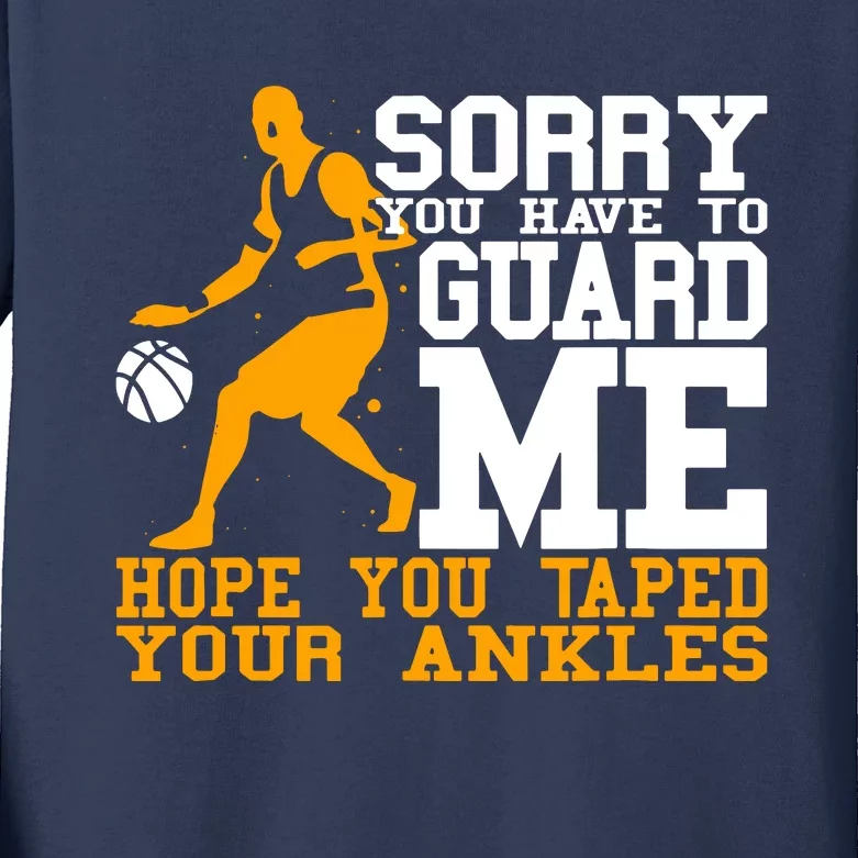 Basketball Player Sorry You Have To Guard Me Kids Long Sleeve Shirt