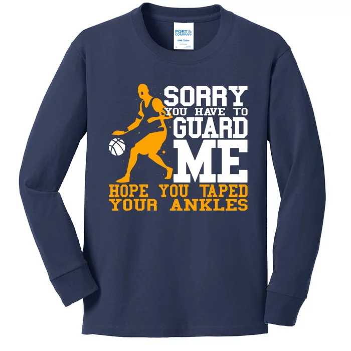 Basketball Player Sorry You Have To Guard Me Kids Long Sleeve Shirt