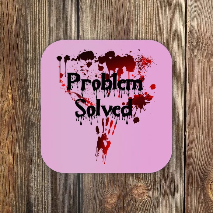 Bloody Problem Solved Halloween Scary Horror Print Effect Coaster