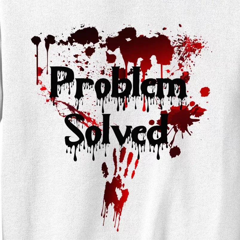 Bloody Problem Solved Halloween Scary Horror Print Effect Sweatshirt