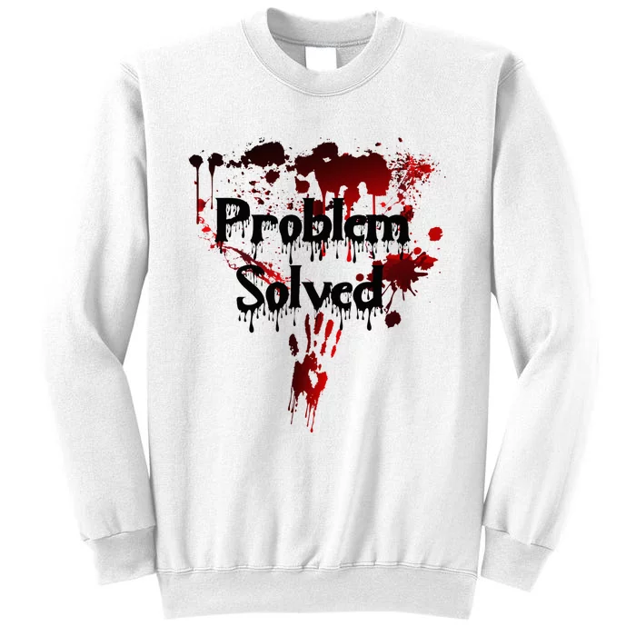 Bloody Problem Solved Halloween Scary Horror Print Effect Sweatshirt