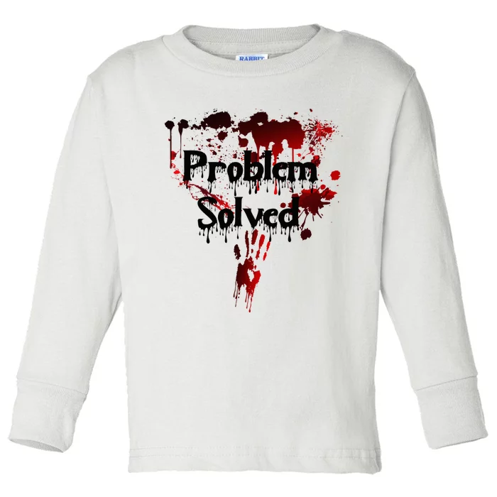 Bloody Problem Solved Halloween Scary Horror Print Effect Toddler Long Sleeve Shirt