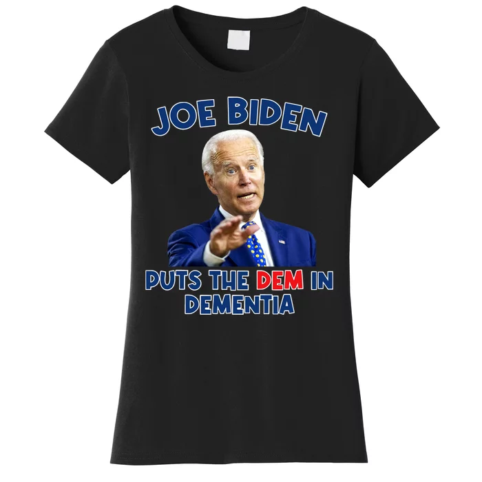 Biden Puts The Dem In Dementia Women's T-Shirt