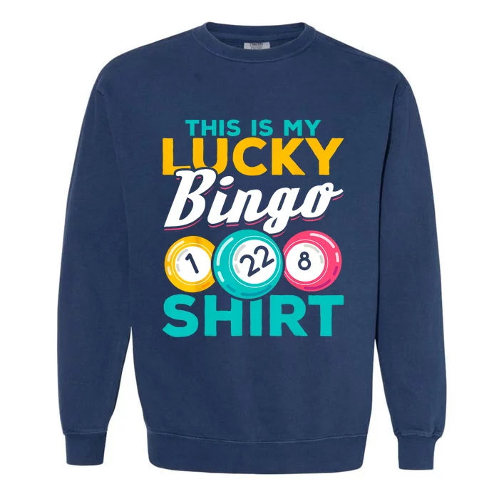 Bingo Player This Is My Lucky Bingo Funny Bingo Garment-Dyed Sweatshirt