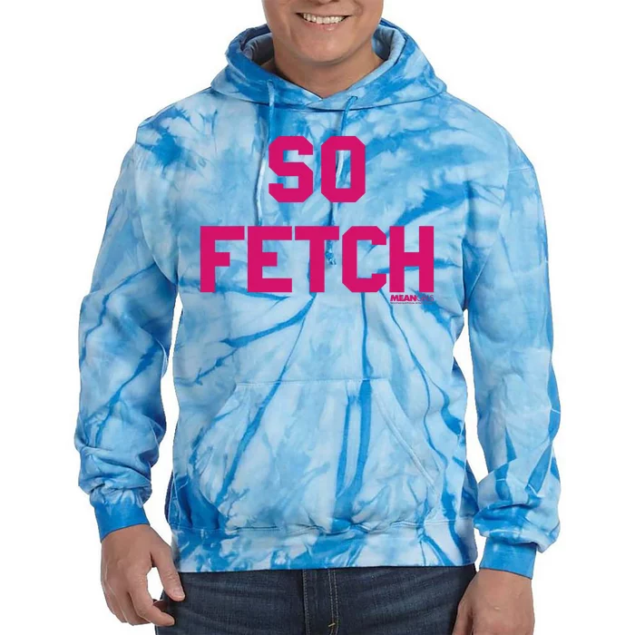 Bold Pink Text So Fetch Tie Dye Hoodie