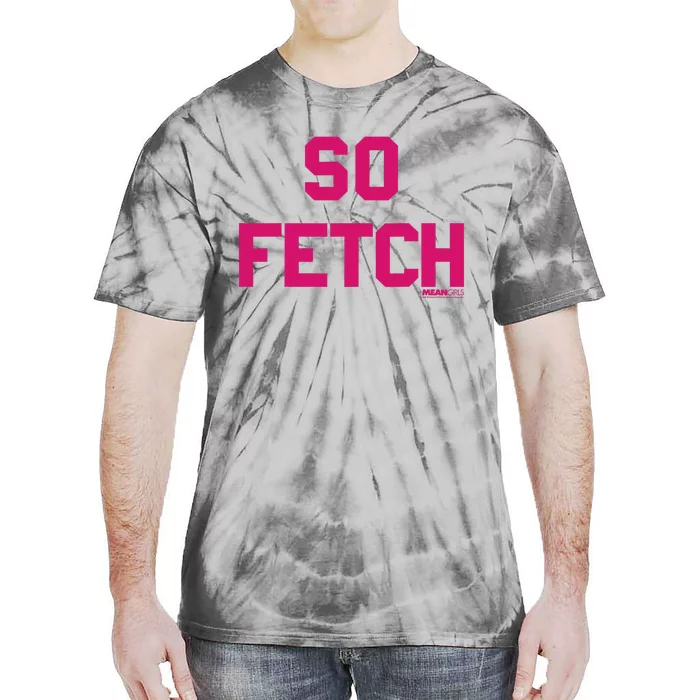 Bold Pink Text So Fetch Tie-Dye T-Shirt