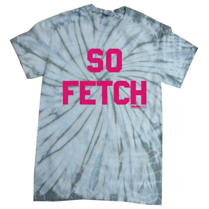 Bold Pink Text So Fetch Tie-Dye T-Shirt