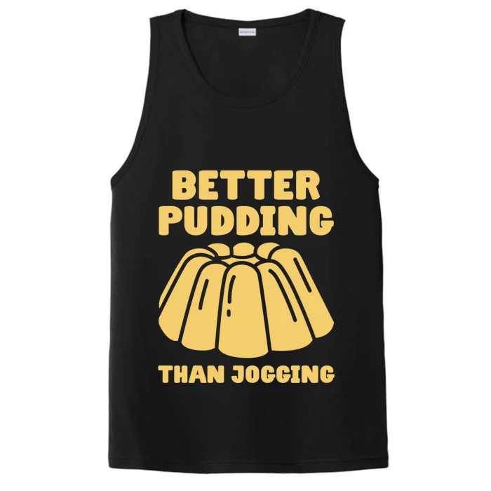 Better Pudding Than Jogging Gift Funny Pudding Gift Performance Tank