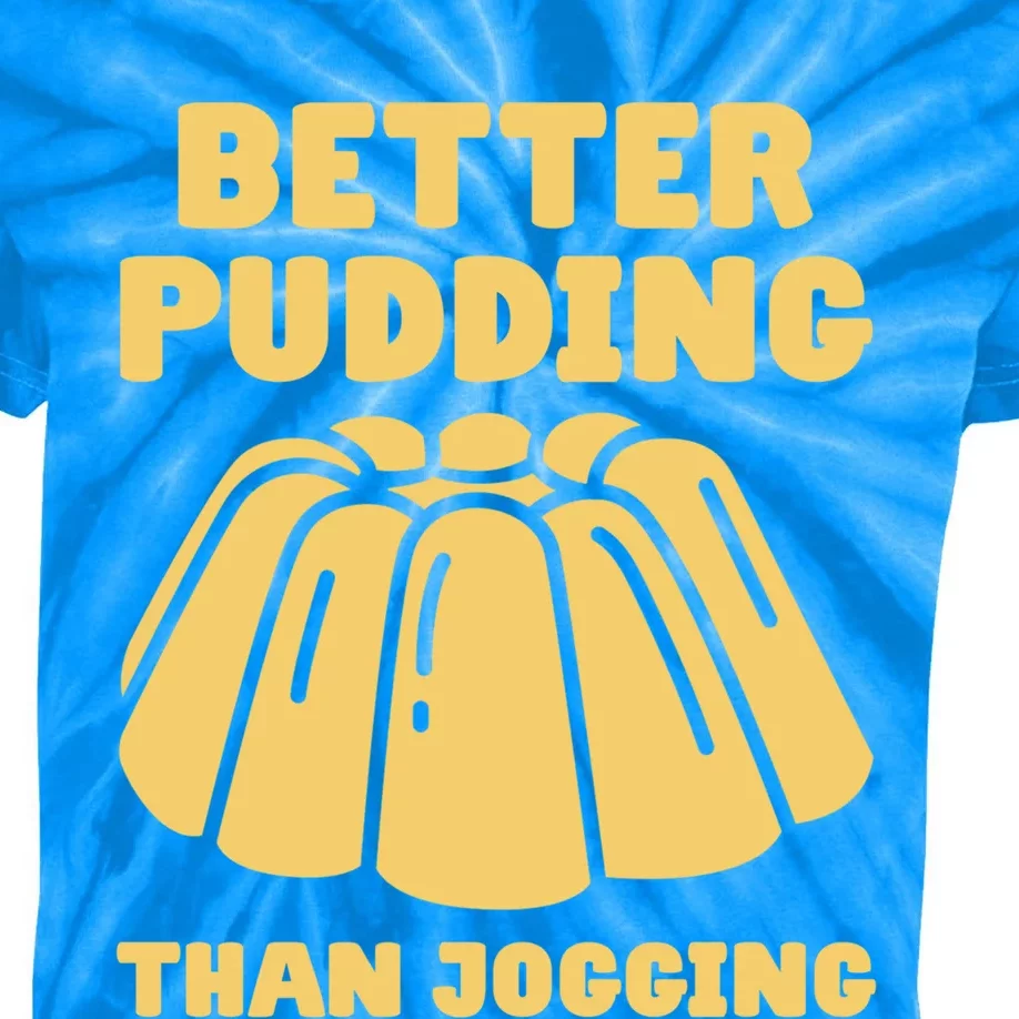 Better Pudding Than Jogging Gift Funny Pudding Gift Kids Tie-Dye T-Shirt