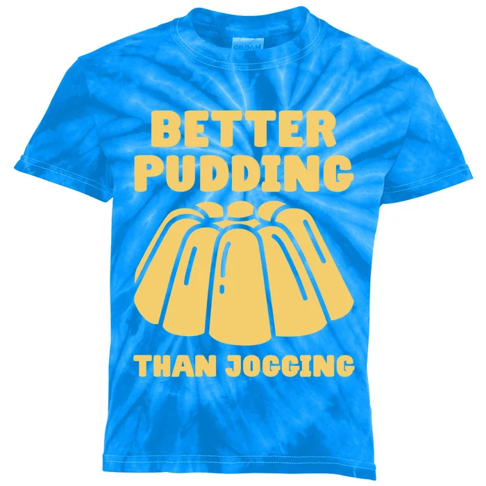 Better Pudding Than Jogging Gift Funny Pudding Gift Kids Tie-Dye T-Shirt