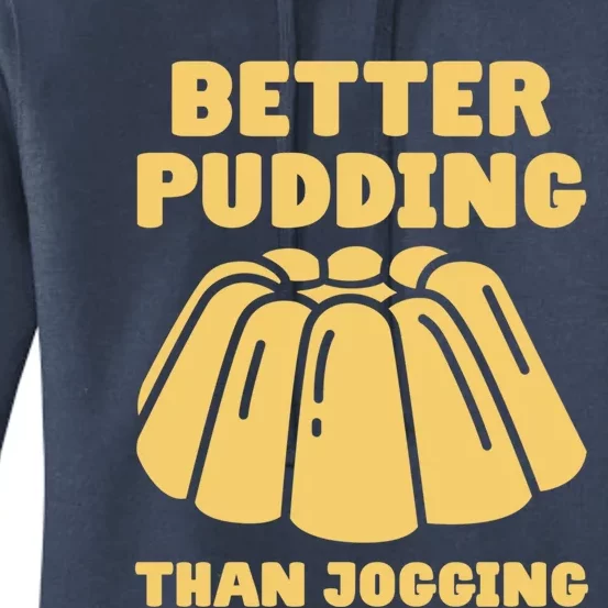 Better Pudding Than Jogging Gift Funny Pudding Gift Women's Pullover Hoodie