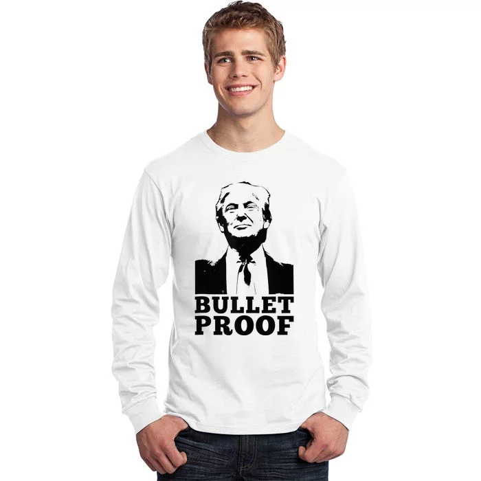 Bullet Proof Trump President Bullet Proof Trump Tall Long Sleeve T-Shirt