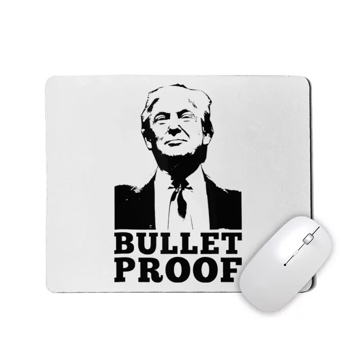 Bullet Proof Trump President Bullet Proof Trump Mousepad