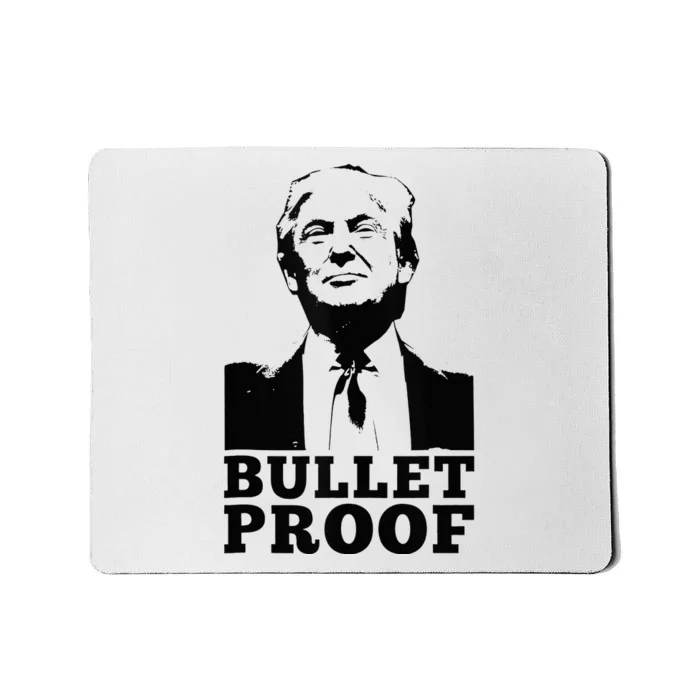 Bullet Proof Trump President Bullet Proof Trump Mousepad