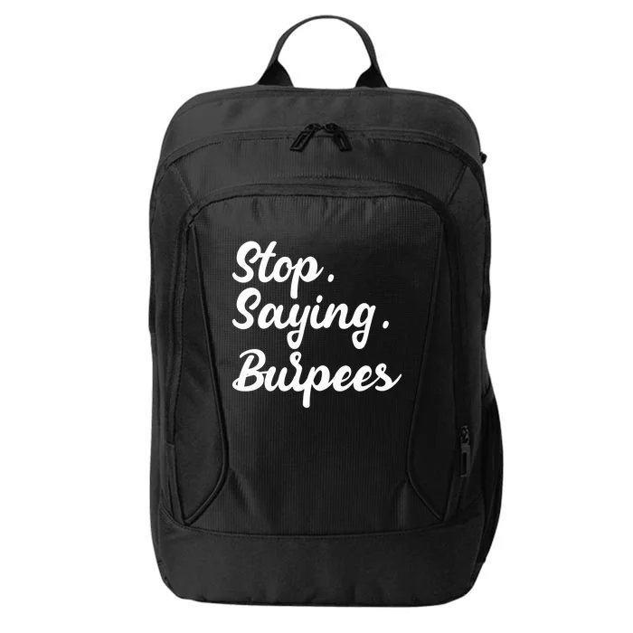 Burpees Personal Trainers Workout Stop Saying Burpees Meaningful Gift City Backpack