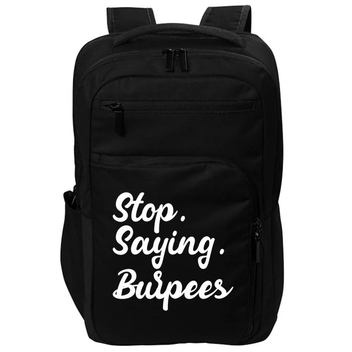 Burpees Personal Trainers Workout Stop Saying Burpees Meaningful Gift Impact Tech Backpack