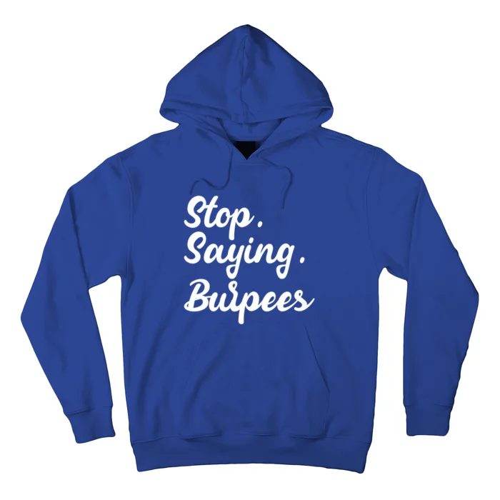 Burpees Personal Trainers Workout Stop Saying Burpees Meaningful Gift Hoodie