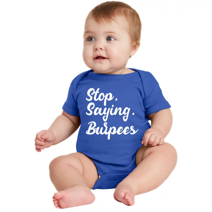 Burpees Personal Trainers Workout Stop Saying Burpees Meaningful Gift Baby Bodysuit