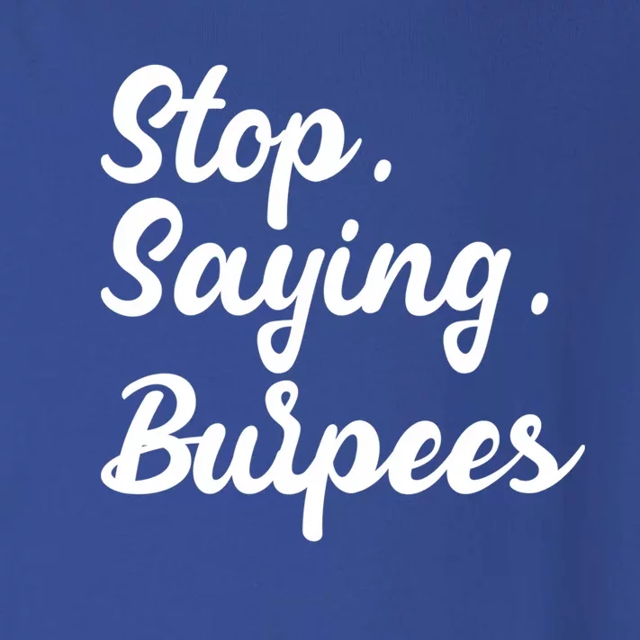 Burpees Personal Trainers Workout Stop Saying Burpees Meaningful Gift Toddler Long Sleeve Shirt