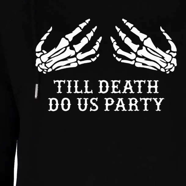 Bachelorette Party Till Death Do Us Party Halloween Womens Funnel Neck Pullover Hood