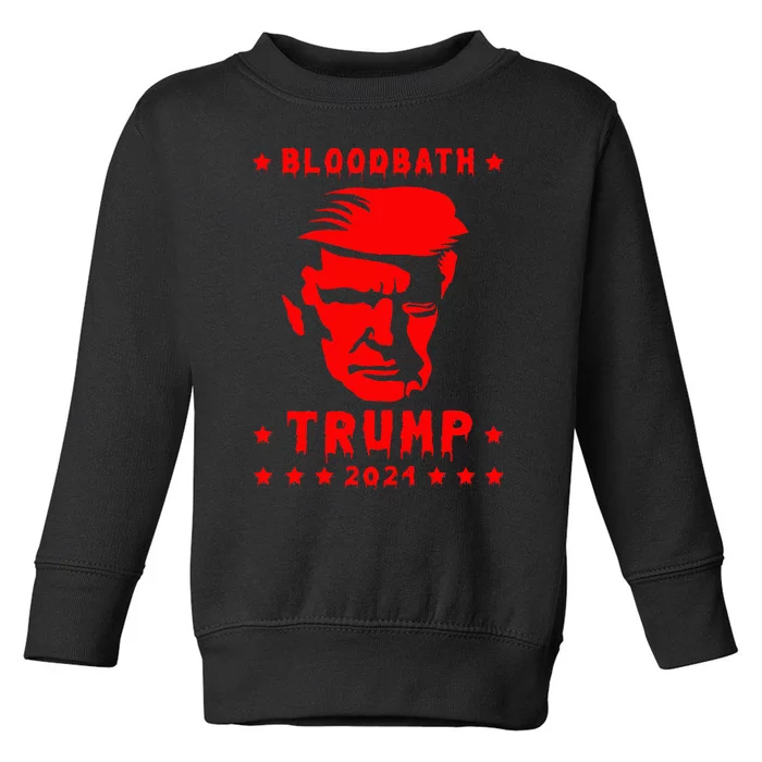 Bloodbath President Trump 2024 Election Toddler Sweatshirt