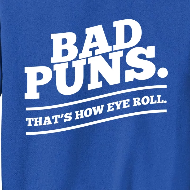 Bad Puns Thats How Eye Roll Funny Saying Funny Gift Tall Sweatshirt