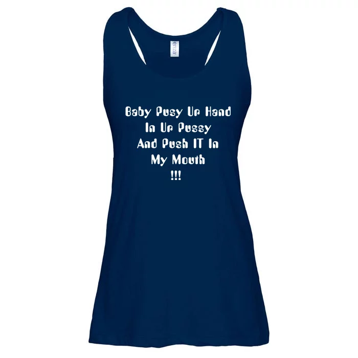 Baby Push Ur Hand IN Ur Pussy And Push IT In My Mouth Ladies Essential Flowy Tank