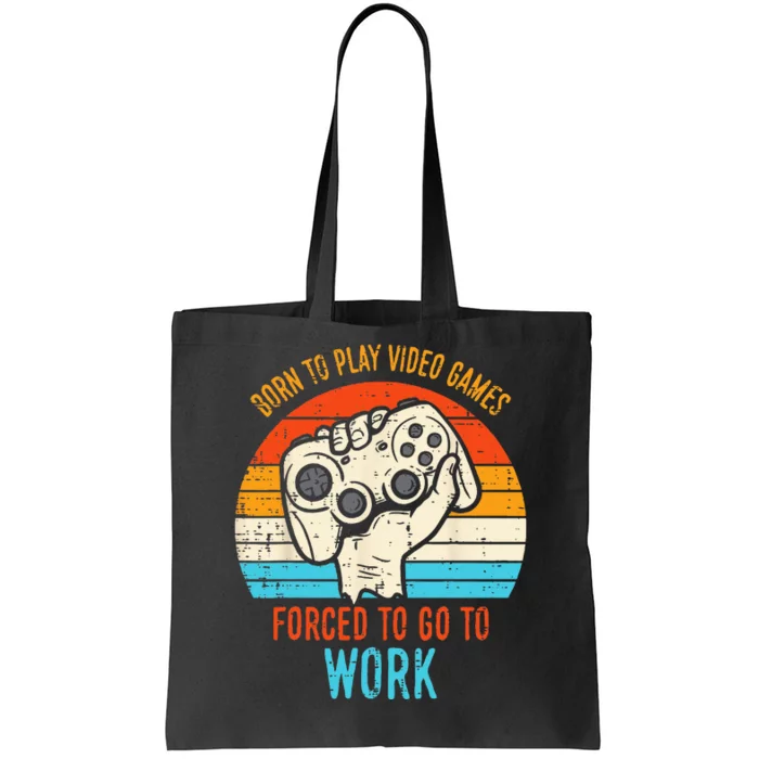 Born Play Video Games Forced To Work Funny Gaming Gamer Men Tote Bag