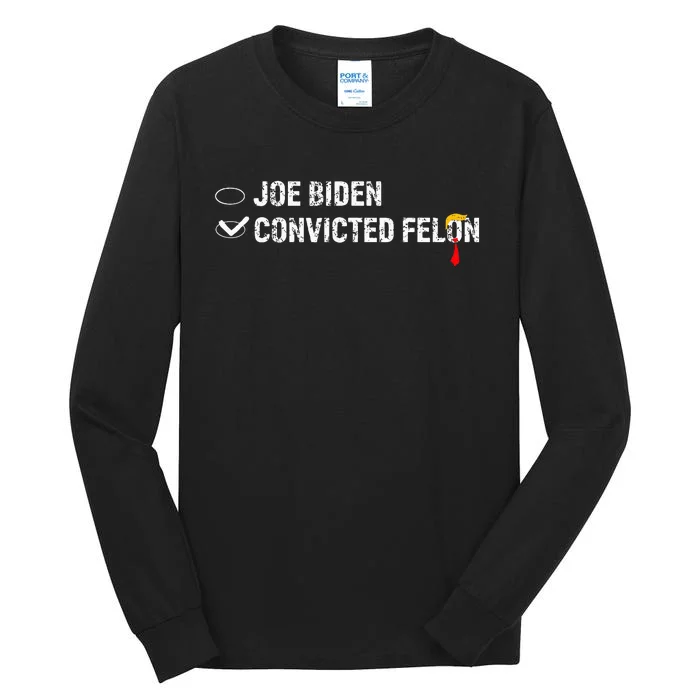 Ballot Paper Voting Humor Funny Convicted Felon Vs Joe Biden Tall Long Sleeve T-Shirt