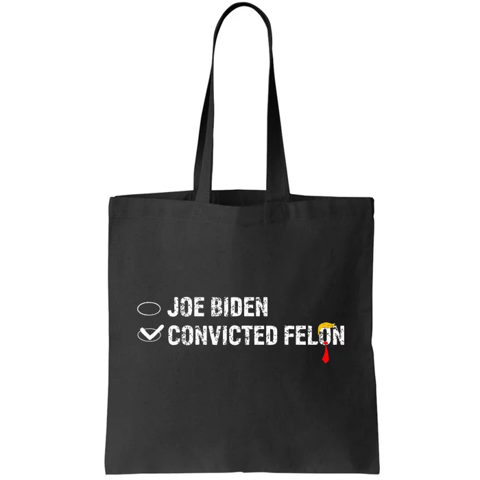 Ballot Paper Voting Humor Funny Convicted Felon Vs Joe Biden Tote Bag