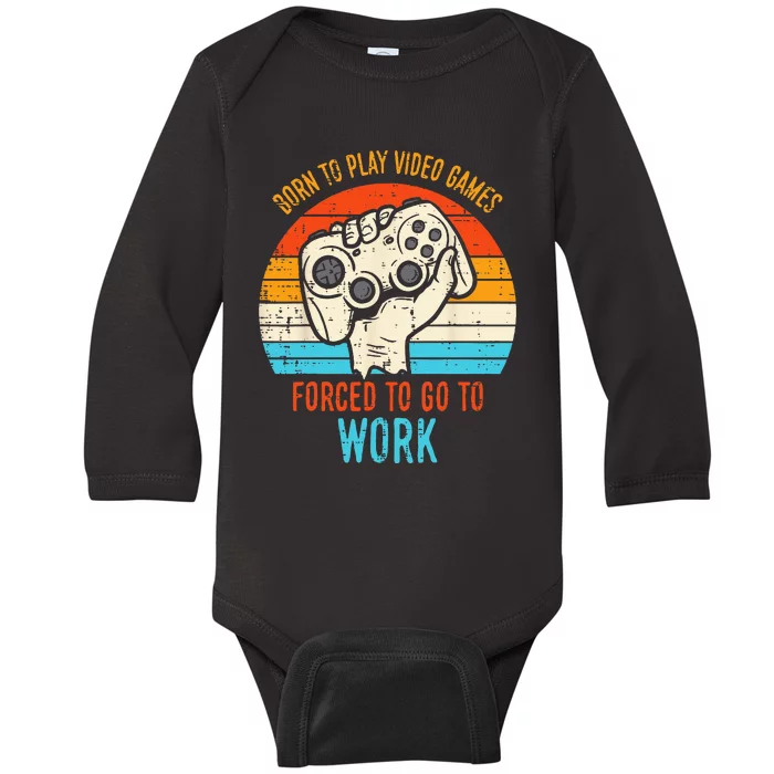 Born Play Video Games Forced To Work Funny Gaming Gamer Baby Long Sleeve Bodysuit