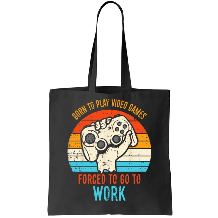 Born Play Video Games Forced To Work Funny Gaming Gamer Tote Bag