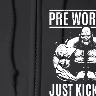 Bodybuilding Pre Workout Just Kicked In - Gym Bodybuilder Full Zip Hoodie