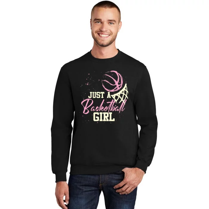 Basketball Player Women Just A Basketball Girl Basketball Tall Sweatshirt