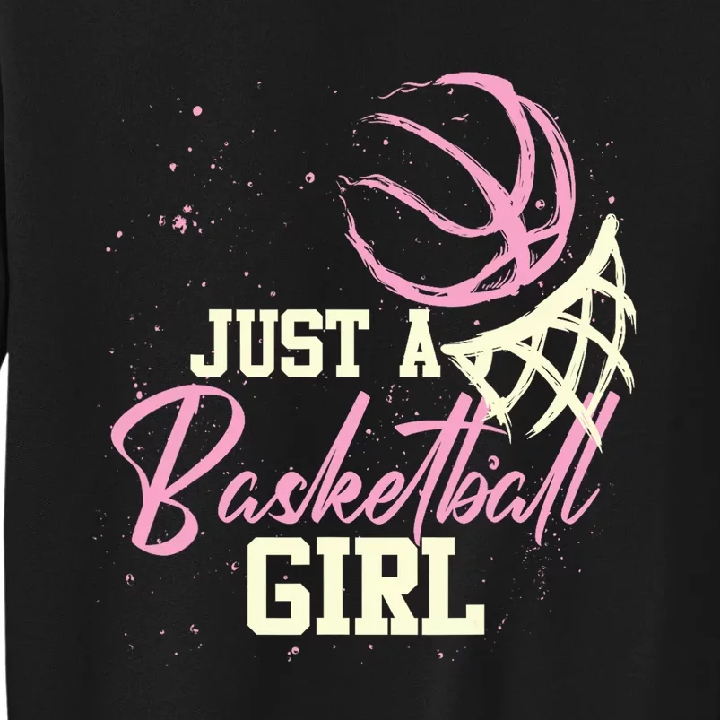 Basketball Player Women Just A Basketball Girl Basketball Tall Sweatshirt